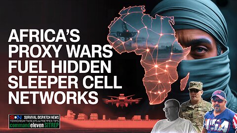 Africa's Proxy Wars Fuel Hidden Cell Networks EP647