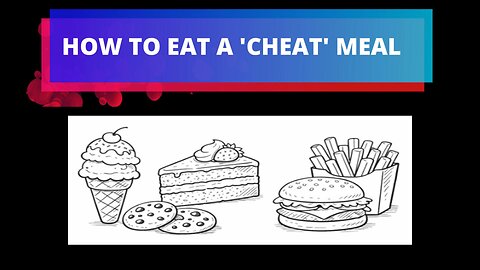 How to Eat a 'CHEAT' Meal