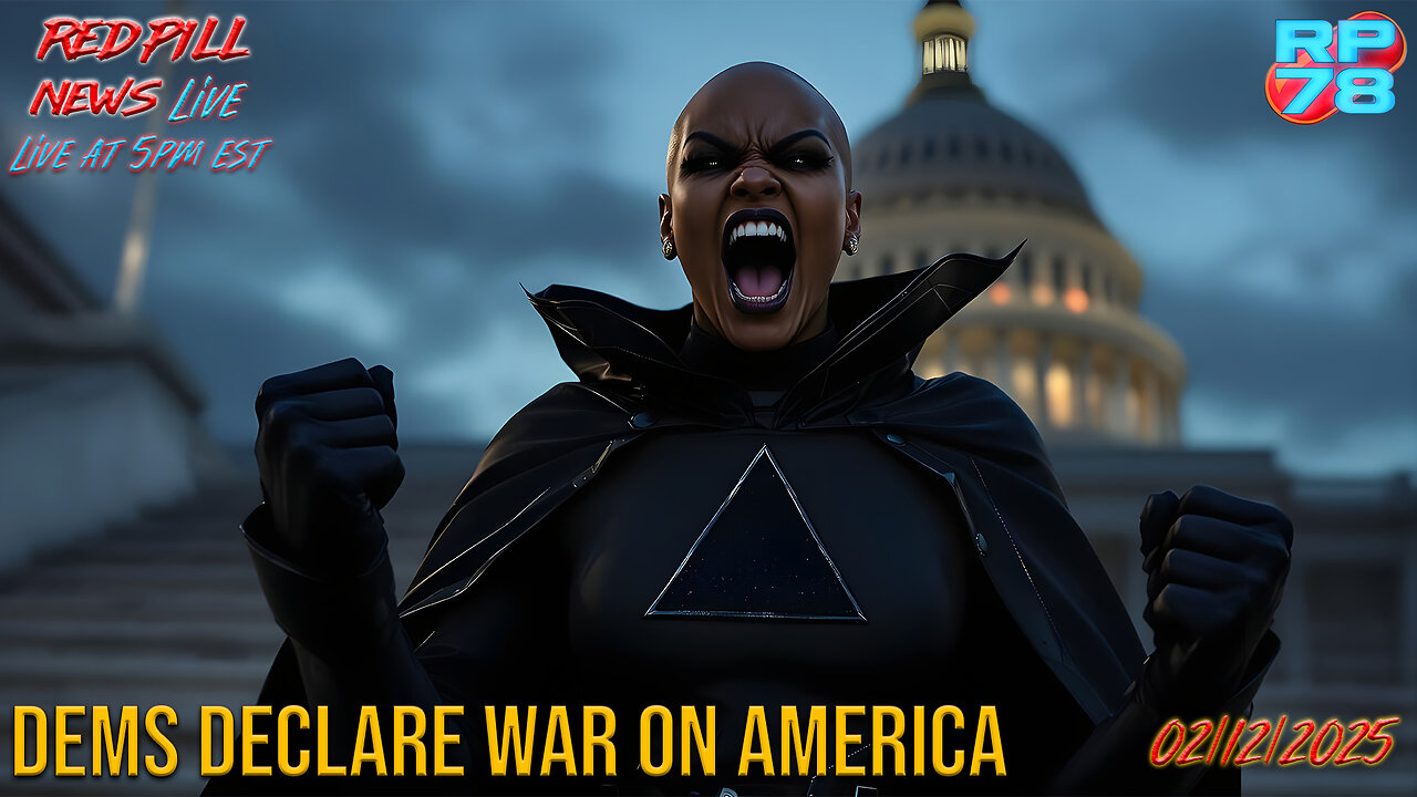 Dem Supervillains Declare WAR ON AMERICAN PEOPLE on Red Pill News Live