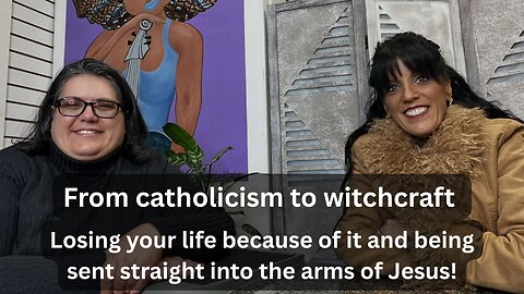 From catholicism to witchcraft. Losing your life because of it, and straight into the arms of Jesus!