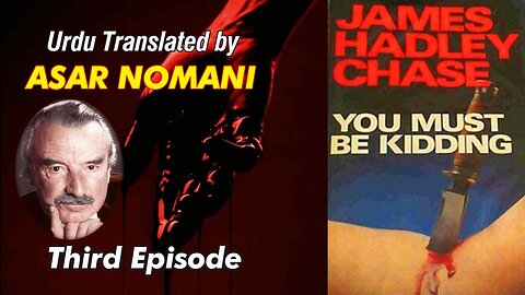 You Must be Kidding by James Hadley Chase | 3rd Episode | Urdu Summary.