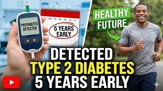 Detected Type 2 Diabetes 5 Years Early