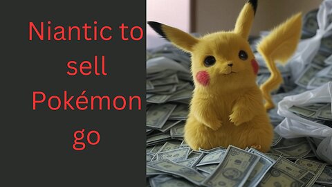 Pokemon go to be sold off