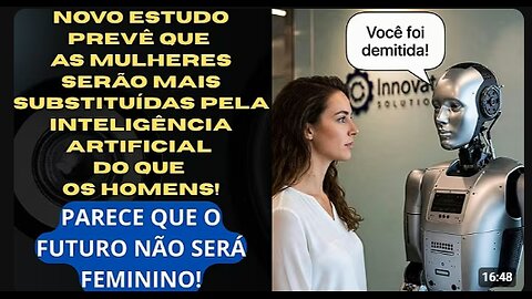 MULHERES PERDERÃO MAIS SEUS EMPREGOS DO QUE OS HOMENS POR CAUSA DA INT. ARTIFICIAL!