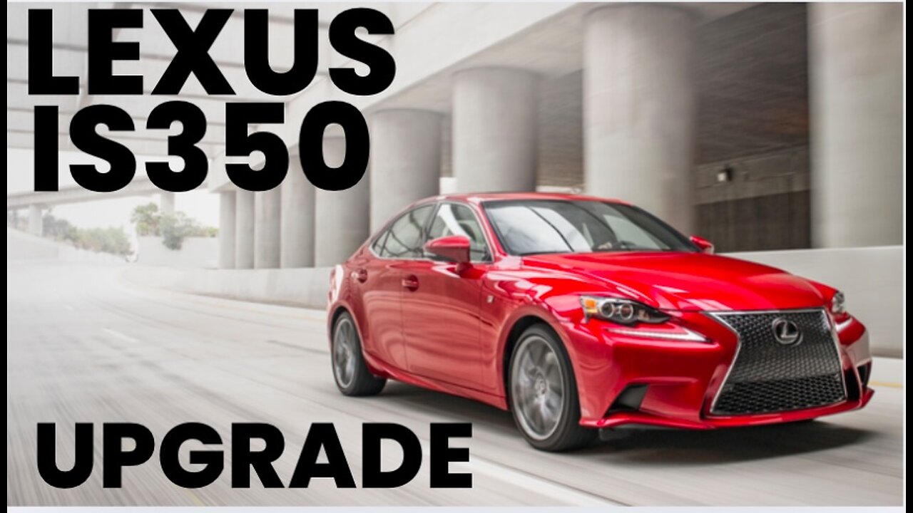 Lexus Is350 upgrade