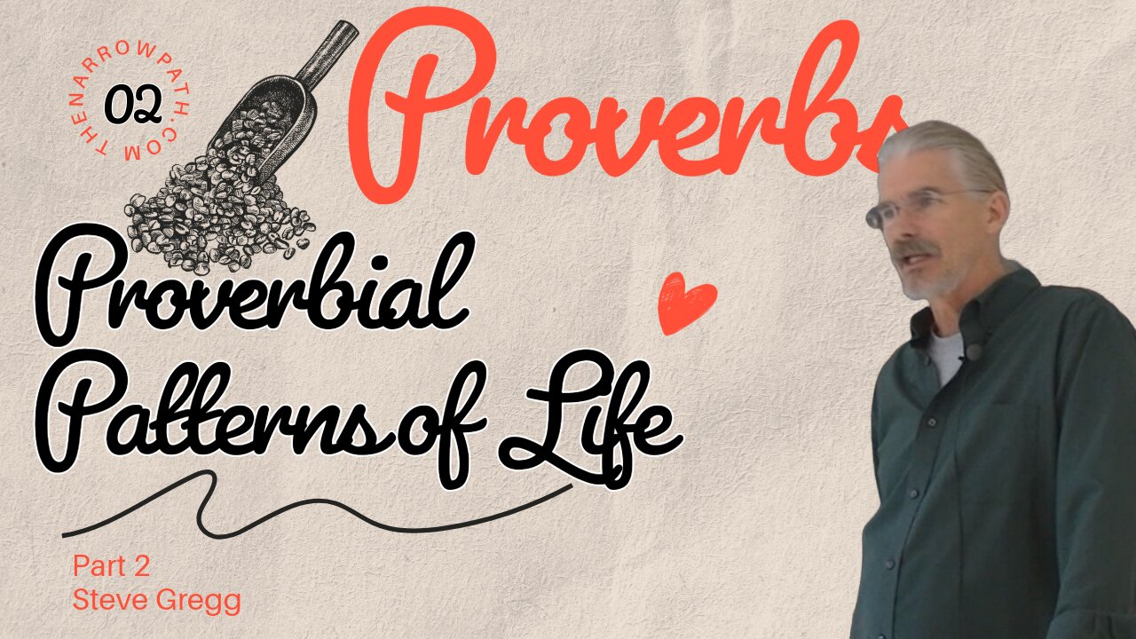 Proverbs 02 - Intro - Proverbial Patterns of Life (part 2) - by Steve Gregg