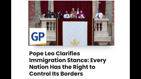Pope Leo Clarifies Immigration Stance: Every Nation Has the Right to Control Its Borders