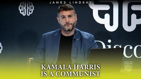 Kamala Harris is a Communist | James Lindsay