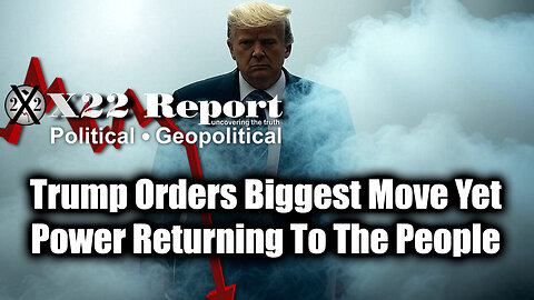 New X22 Report Feb 14 - Trump Orders Biggest Move Yet, Power Returning To The People