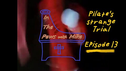 Pilate's strange trial - Episode 13