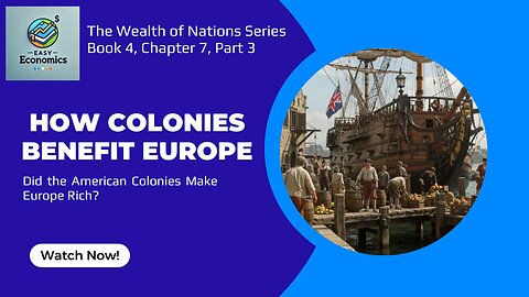 The Wealth of Nations Book 4 Chapter 7 Part 3 - How Europe Benefits from American Colonies