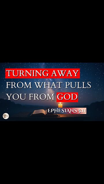 Turning Away From What Pulls You From God | Ephesians 5:11