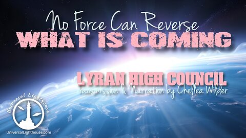 No Force Can Reverse What is Coming ~ Lyran High Council ~ Chellea Wilder