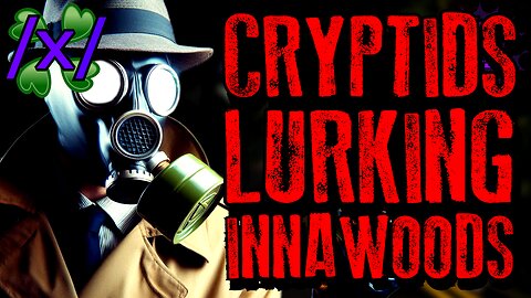 Cryptids Lurking and Waiting Innawoods | 4chan /x/ Paranormal Greentext Stories Thread