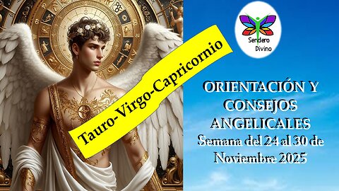 😊 ORIENTACIÓN Y CONSEJOS ANGELICALES 😊 Semana del 24 al 30 de Noviembre 2025