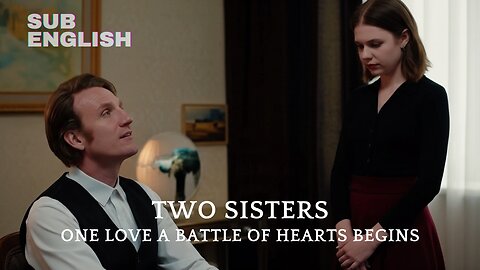 Two Sisters, One Love A Battle of Hearts Begins