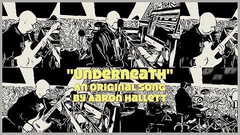 "Underneath" an Original Song by Aaron Hallett