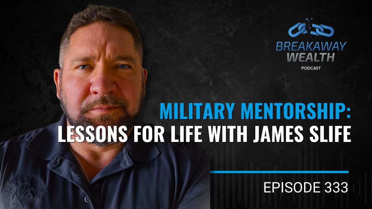 Military Mentorship: Lessons for Life with James Slife