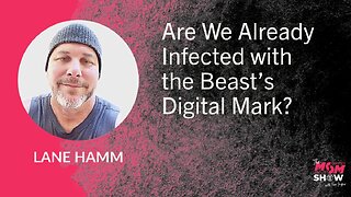 Ep. 897 - Are We Already Infected with the Beast’s Digital Mark? - Lane Hamm
