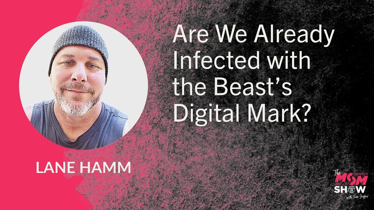 Ep. 897 - Are We Already Infected with the Beast’s Digital Mark? - Lane Hamm