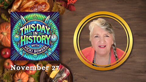 November 27 This Day in History - Happy Thanksgiving!