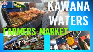 Kawana Waters Farmers Markets - Saturday Morning Walkabout - Sunshine Coast South East Qld Australia