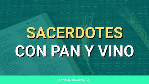 ✝️ ️Sacerdotes con pan y vino | Génesis 14:8-24