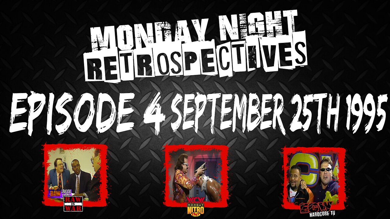 MONDAY NIGHT RETROSPECTIVES - EPISODE 4 | WCW VS WWF VS ECW