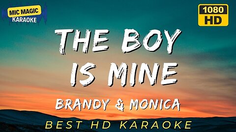 THE BOY IS MINE - BRANDY & MONICA (BEST HD KARAOKE VERSION)