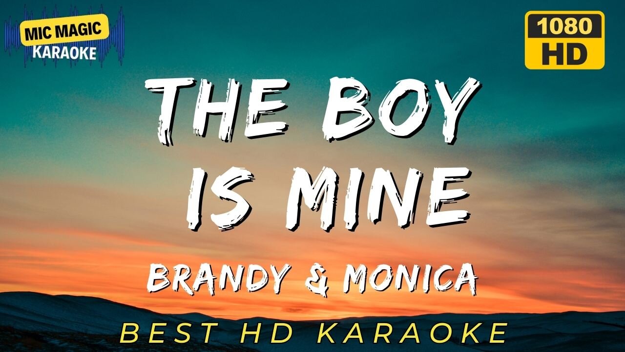 THE BOY IS MINE - BRANDY & MONICA (BEST HD KARAOKE VERSION)