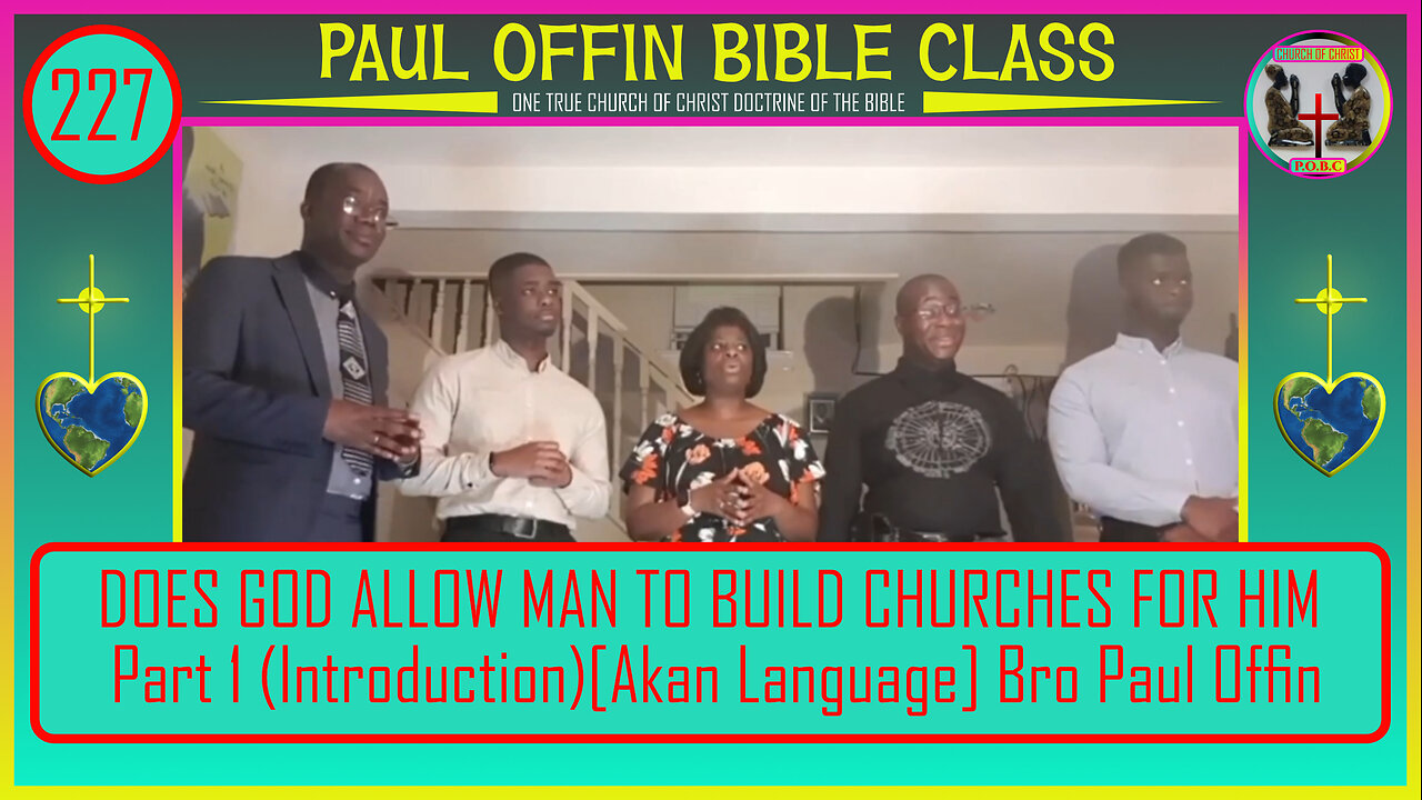 227| DOES GOD ALLOW MAN TO BUILD CHURCHES FOR HIM Part 1 (Introduction) [AKAN] Bro Paul Offin