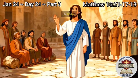 Bible in a Year! Jan 24 ~ Day 24 ~ Part 3 Matthew 16:21-17:13 Faith. Scripture.Truth. Devotional!