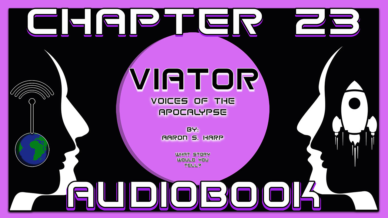 AUDIOBOOK - Viator: Voices of the APOCALYPSE - CHAPTER 23