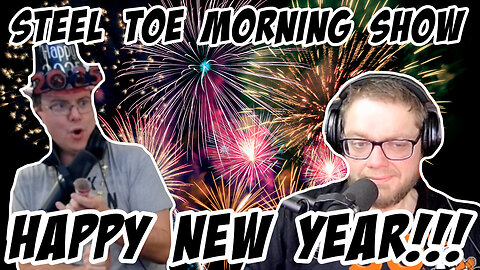 Happy New Year from Steel Toe Morning Show