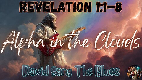 Alpha in the Clouds | Revelation 1:1–8 Prophetic Rock Song