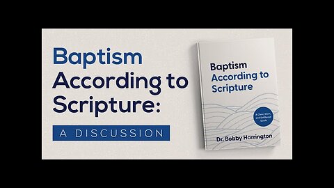 Baptism According to Scripture: A Discussion