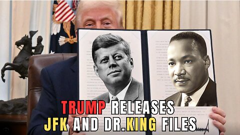 TRUMP RELEASES JFK and Dr. MARTIN LUTHER KING Files