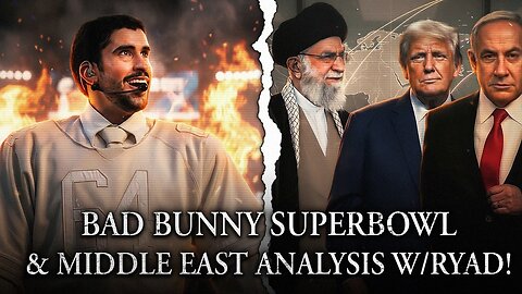 Post SuperBowl Stream: Bad Bunny L, Middle East Analysis, And More w/ Ryad!