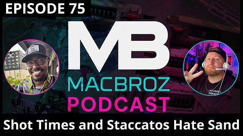 Macbroz Show Episode 75 - Shot Timers matter and Staccatos hate sand