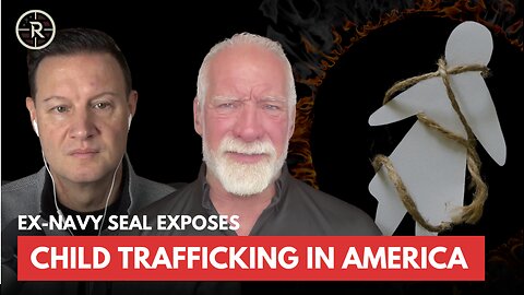 Ex-Navy SEAL on Child Trafficking in America: "The Scale is Enormous"