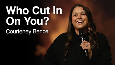 Who Cut In On You? | Courteney Bence