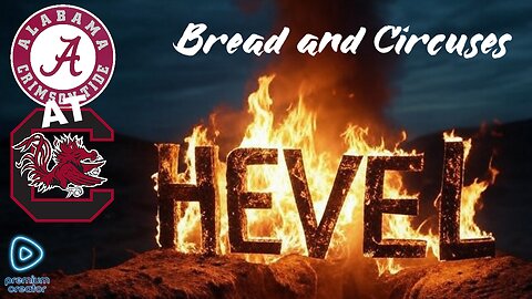 Alabama At South Carolina Bread and Circuses! College Football With Hevel