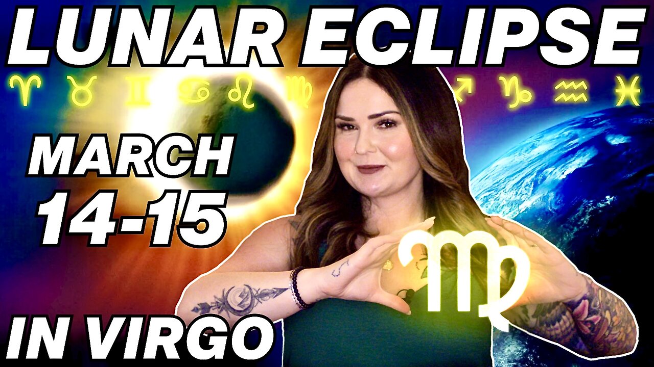 Full Moon Lunar Eclipse in Virgo | All 12 Signs