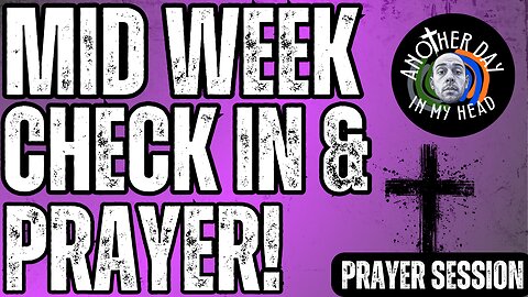 Time of Prayer: Mid-Week Check In!