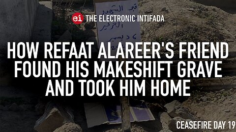 How Refaat Alareer's friend found his makeshift grave and took him home, with Asem Alnabih