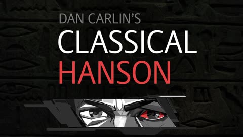 Dan Carlin’s Hardcore History – Ep. 24 Classical Hanson