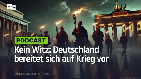 Deutschland bereitet sich auf Krieg vor – und das ist kein Witz