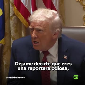 Trump arremete contra una periodista: "Usted es la reportera más odiosa del mundo"