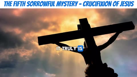 The Fifth Sorrowful Mystery - Crucifixion of Jesus