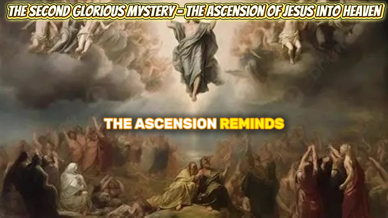 The Second Glorious Mystery - The Ascension of Jesus into Heaven